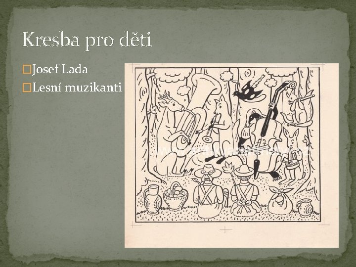 Kresba pro děti �Josef Lada �Lesní muzikanti 