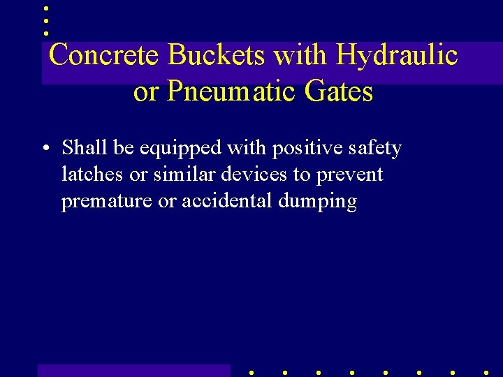 Concrete Buckets with Hydraulic or Pneumatic Gates • Shall be equipped with positive safety