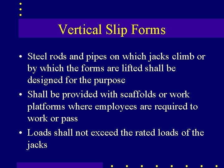 Vertical Slip Forms • Steel rods and pipes on which jacks climb or by