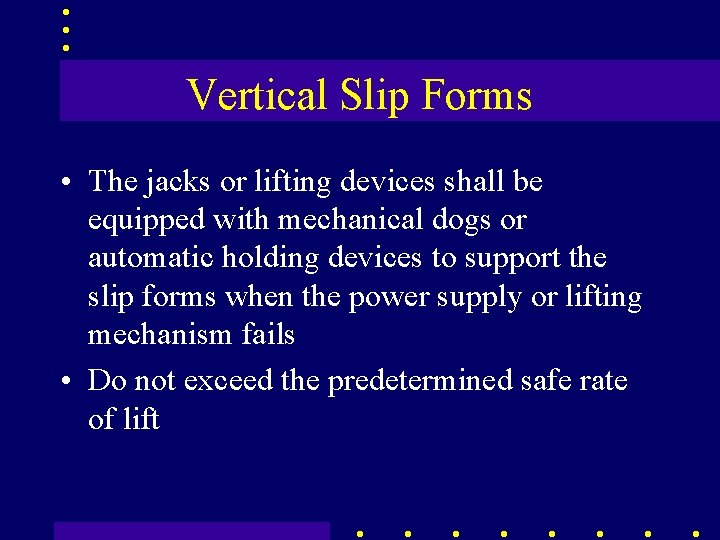 Vertical Slip Forms • The jacks or lifting devices shall be equipped with mechanical