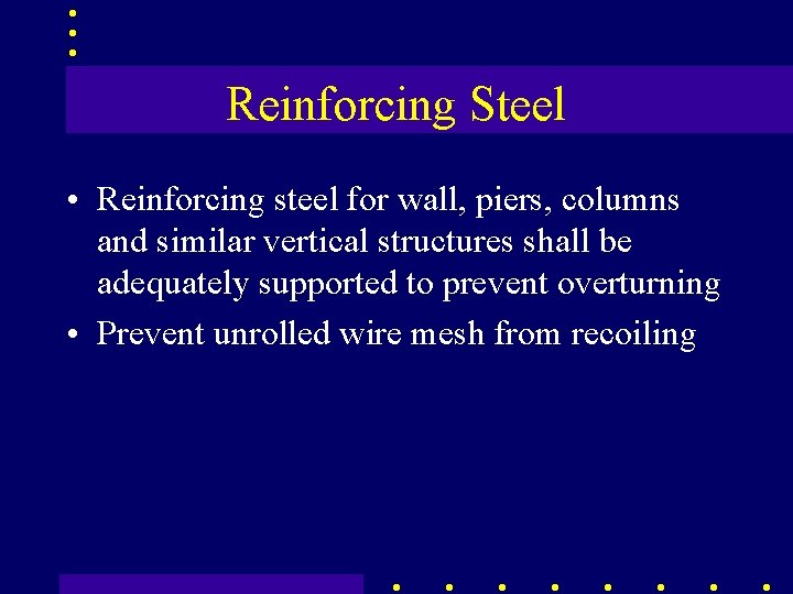 Reinforcing Steel • Reinforcing steel for wall, piers, columns and similar vertical structures shall