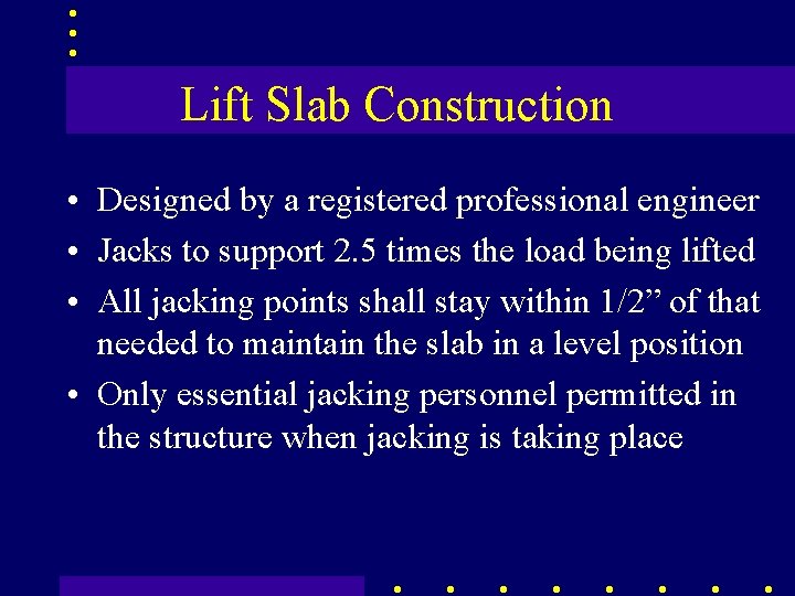 Lift Slab Construction • Designed by a registered professional engineer • Jacks to support