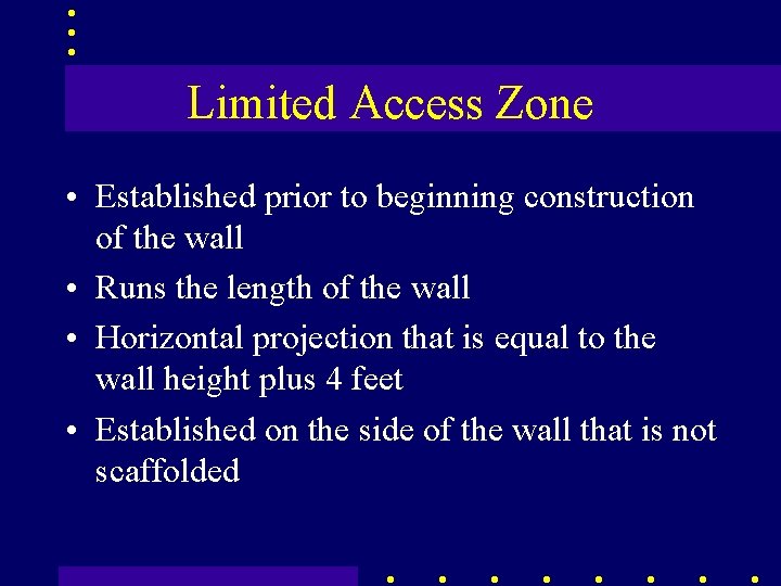 Limited Access Zone • Established prior to beginning construction of the wall • Runs
