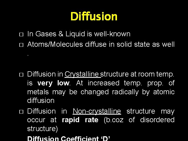 Diffusion � � In Gases & Liquid is well-known Atoms/Molecules diffuse in solid state