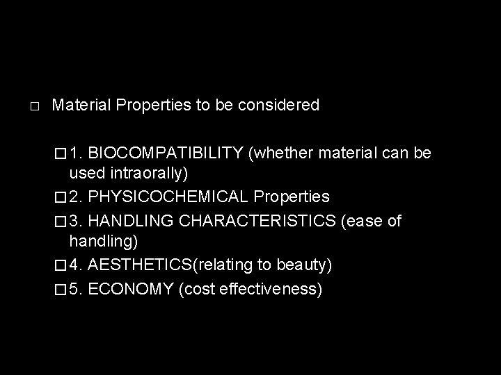 STRUCTURE OF MATTER � Material Properties to be considered � 1. BIOCOMPATIBILITY (whether material