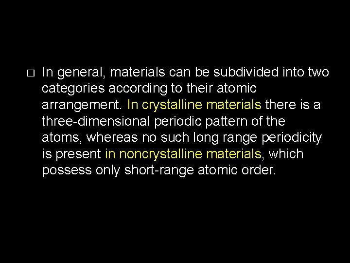 � In general, materials can be subdivided into two categories according to their atomic