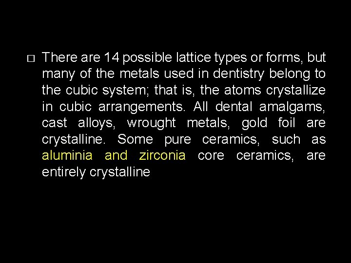 � There are 14 possible lattice types or forms, but many of the metals