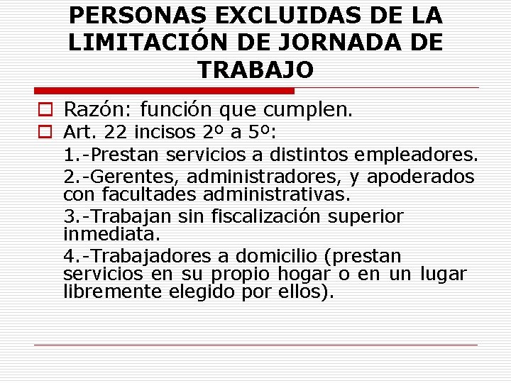 PERSONAS EXCLUIDAS DE LA LIMITACIÓN DE JORNADA DE TRABAJO o Razón: función que cumplen.