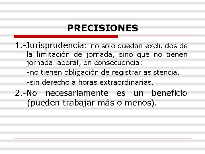 PRECISIONES 1. -Jurisprudencia: no sólo quedan excluidos de la limitación de jornada, sino que