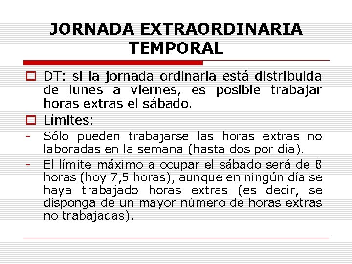 JORNADA EXTRAORDINARIA TEMPORAL o DT: si la jornada ordinaria está distribuida de lunes a