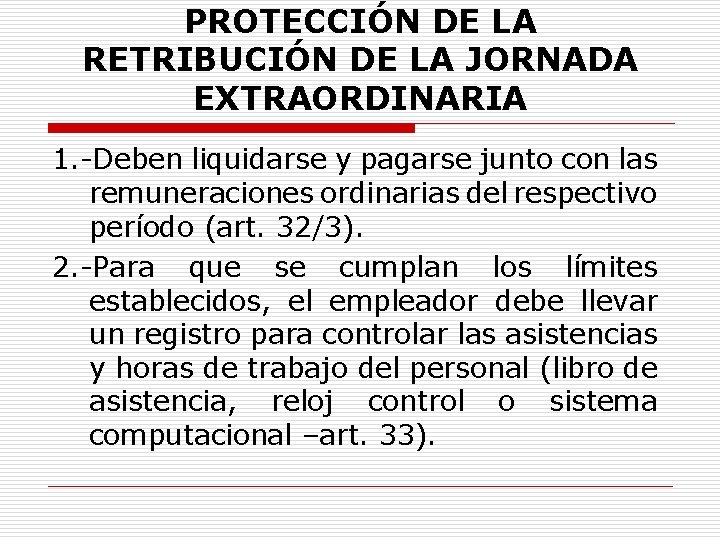 PROTECCIÓN DE LA RETRIBUCIÓN DE LA JORNADA EXTRAORDINARIA 1. -Deben liquidarse y pagarse junto