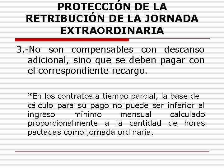 PROTECCIÓN DE LA RETRIBUCIÓN DE LA JORNADA EXTRAORDINARIA 3. -No son compensables con descanso