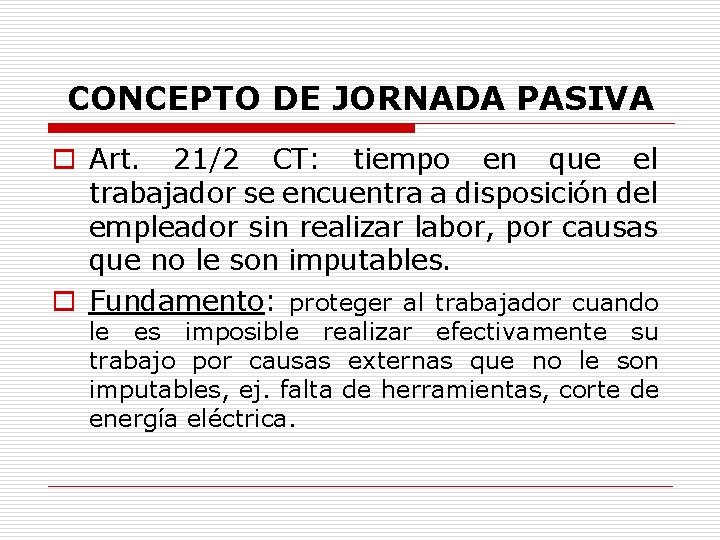 CONCEPTO DE JORNADA PASIVA o Art. 21/2 CT: tiempo en que el trabajador se