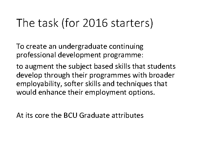 The task (for 2016 starters) To create an undergraduate continuing professional development programme: to