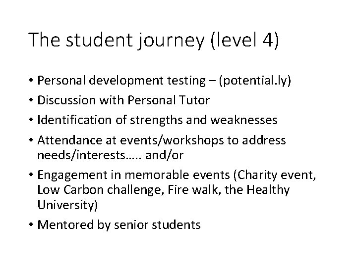 The student journey (level 4) • Personal development testing – (potential. ly) • Discussion