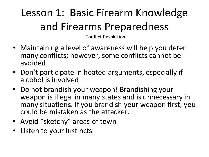 Lesson 1: Basic Firearm Knowledge and Firearms Preparedness Conflict Resolution • Maintaining a level