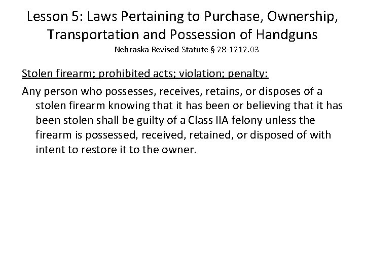 Lesson 5: Laws Pertaining to Purchase, Ownership, Transportation and Possession of Handguns Nebraska Revised