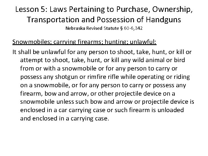 Lesson 5: Laws Pertaining to Purchase, Ownership, Transportation and Possession of Handguns Nebraska Revised