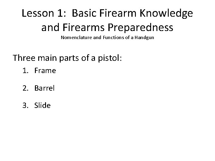 Lesson 1: Basic Firearm Knowledge and Firearms Preparedness Nomenclature and Functions of a Handgun