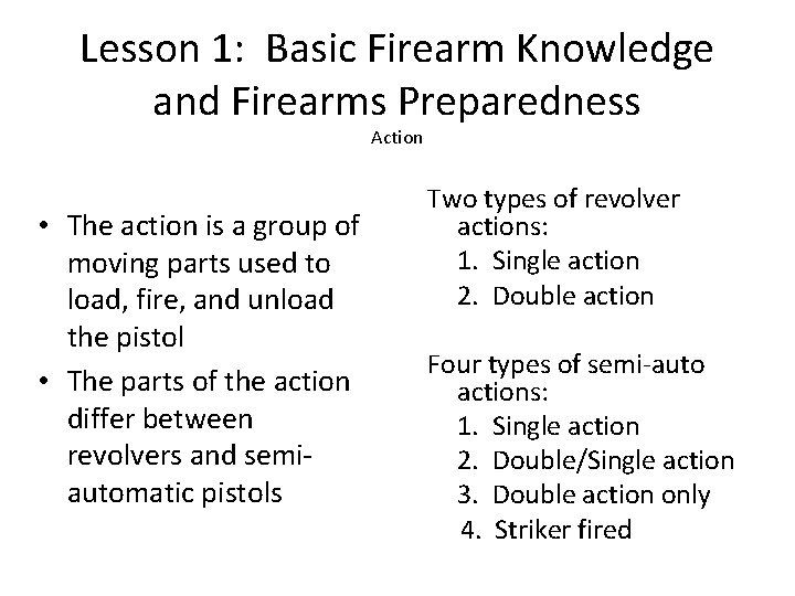 Lesson 1: Basic Firearm Knowledge and Firearms Preparedness Action • The action is a