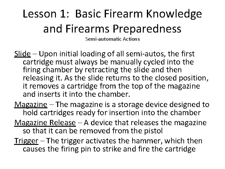 Lesson 1: Basic Firearm Knowledge and Firearms Preparedness Semi-automatic Actions Slide – Upon initial