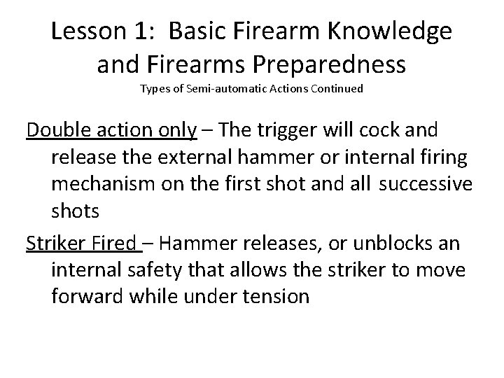 Lesson 1: Basic Firearm Knowledge and Firearms Preparedness Types of Semi-automatic Actions Continued Double