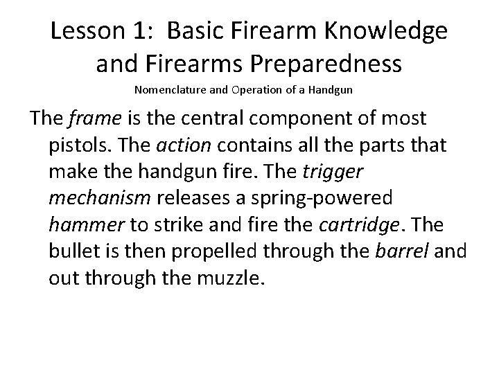 Lesson 1: Basic Firearm Knowledge and Firearms Preparedness Nomenclature and Operation of a Handgun