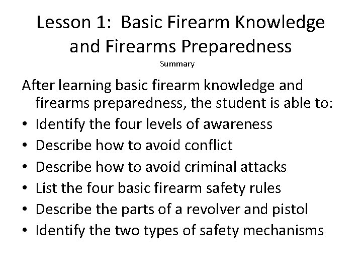 Lesson 1: Basic Firearm Knowledge and Firearms Preparedness Summary After learning basic firearm knowledge