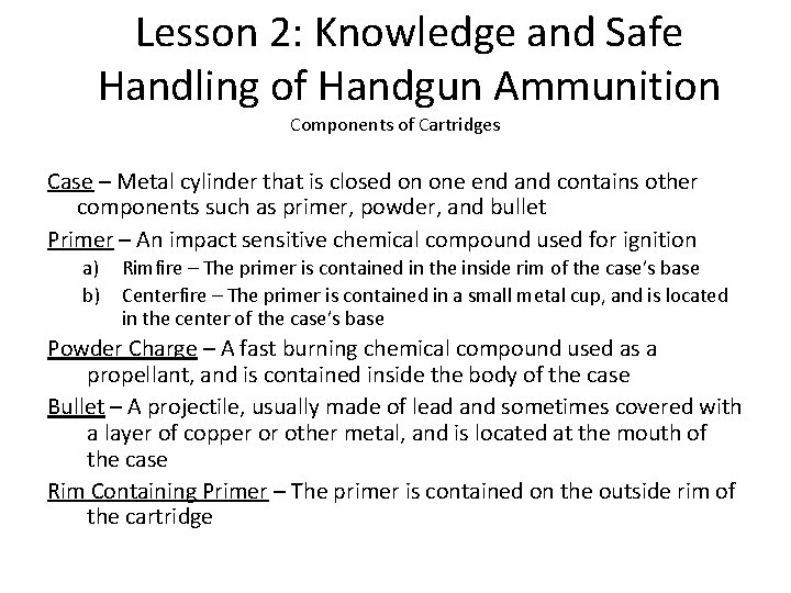 Lesson 2: Knowledge and Safe Handling of Handgun Ammunition Components of Cartridges Case –