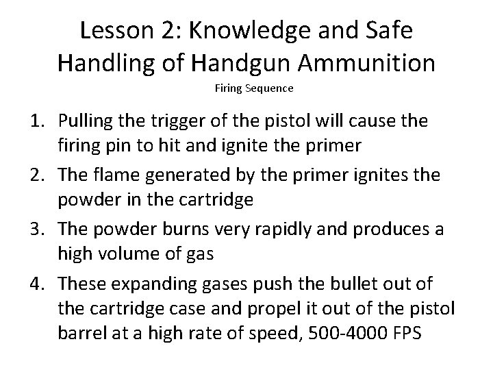 Lesson 2: Knowledge and Safe Handling of Handgun Ammunition Firing Sequence 1. Pulling the