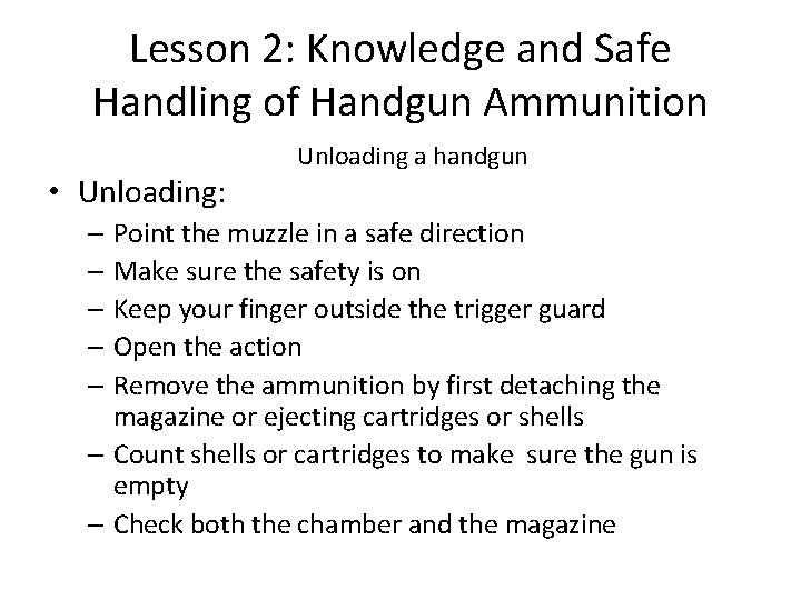 Lesson 2: Knowledge and Safe Handling of Handgun Ammunition • Unloading: Unloading a handgun