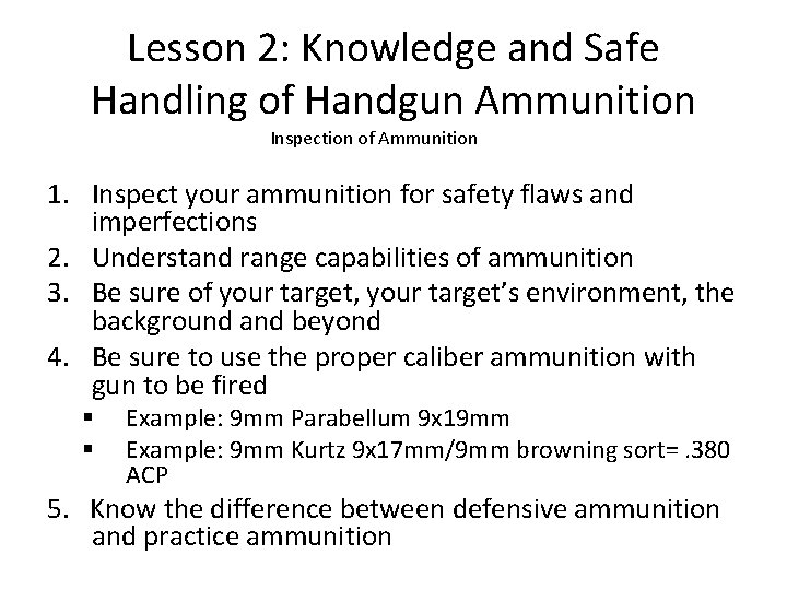 Lesson 2: Knowledge and Safe Handling of Handgun Ammunition Inspection of Ammunition 1. Inspect