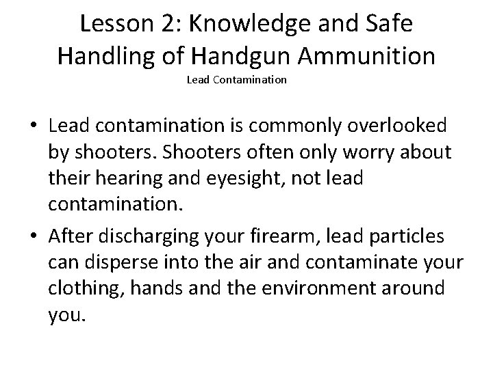 Lesson 2: Knowledge and Safe Handling of Handgun Ammunition Lead Contamination • Lead contamination