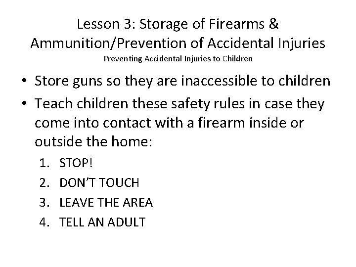 Lesson 3: Storage of Firearms & Ammunition/Prevention of Accidental Injuries Preventing Accidental Injuries to