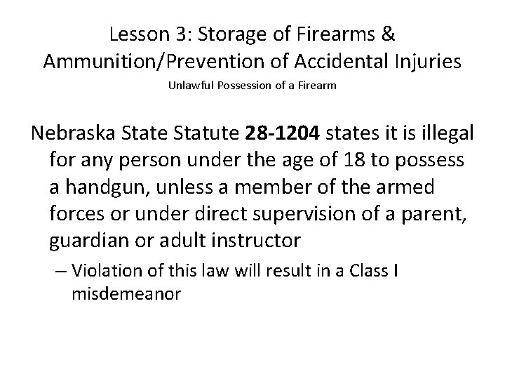 Lesson 3: Storage of Firearms & Ammunition/Prevention of Accidental Injuries Unlawful Possession of a