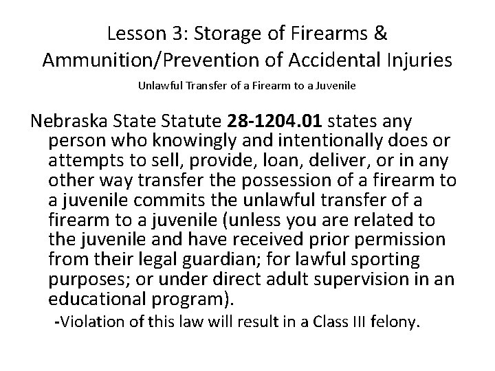 Lesson 3: Storage of Firearms & Ammunition/Prevention of Accidental Injuries Unlawful Transfer of a