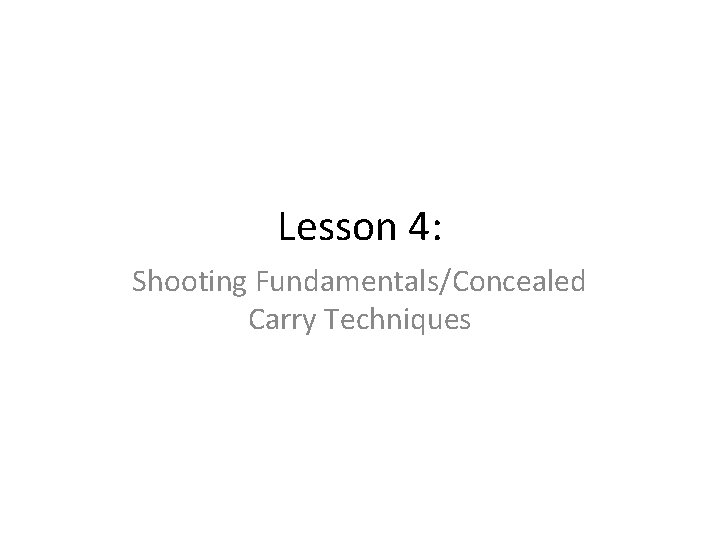 Lesson 4: Shooting Fundamentals/Concealed Carry Techniques 