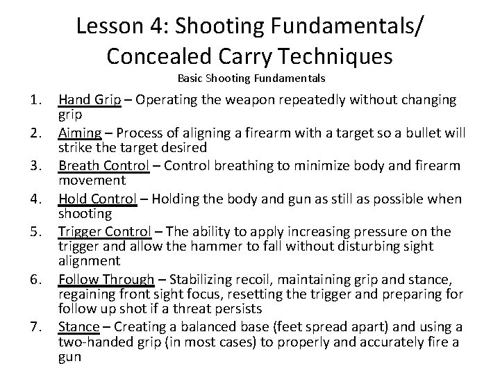 Lesson 4: Shooting Fundamentals/ Concealed Carry Techniques Basic Shooting Fundamentals 1. 2. 3. 4.