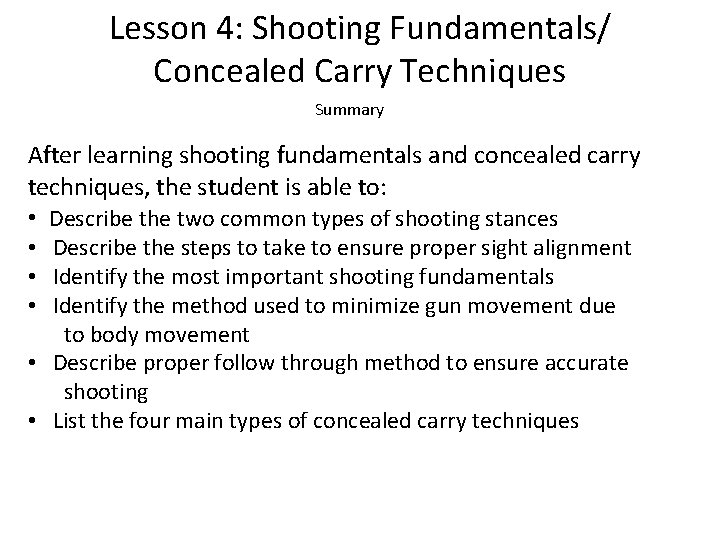 Lesson 4: Shooting Fundamentals/ Concealed Carry Techniques Summary After learning shooting fundamentals and concealed