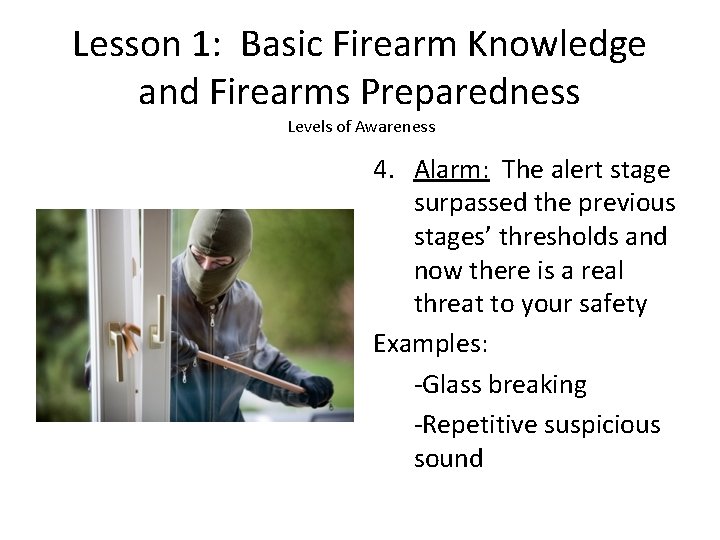 Lesson 1: Basic Firearm Knowledge and Firearms Preparedness Levels of Awareness 4. Alarm: The