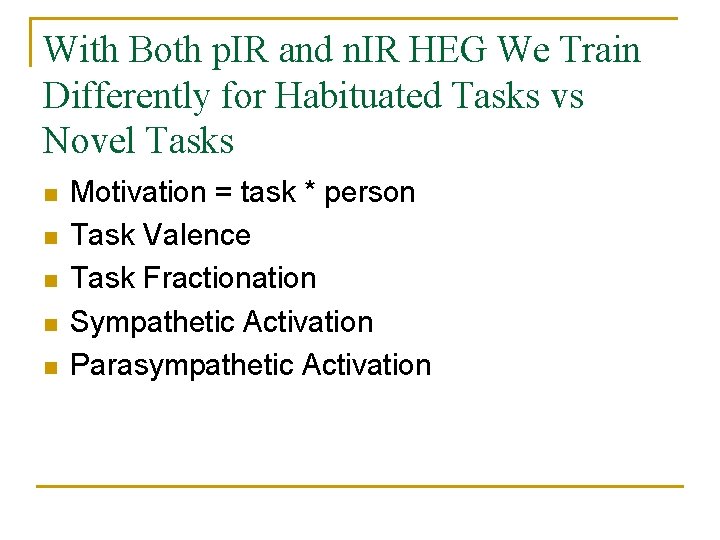 With Both p. IR and n. IR HEG We Train Differently for Habituated Tasks