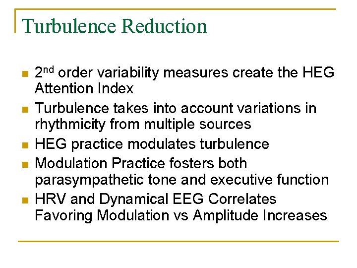 Turbulence Reduction n n 2 nd order variability measures create the HEG Attention Index