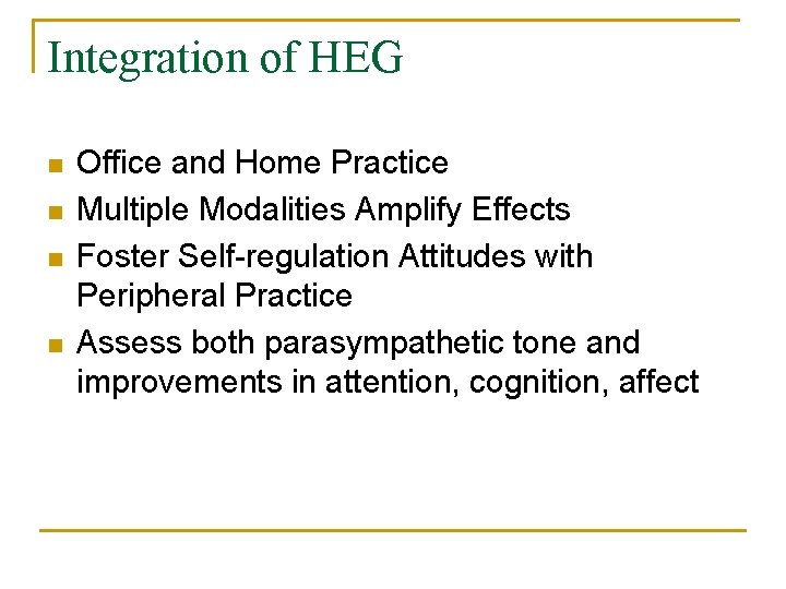 Integration of HEG n n Office and Home Practice Multiple Modalities Amplify Effects Foster