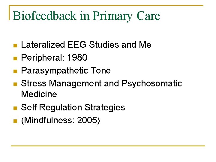 Biofeedback in Primary Care n n n Lateralized EEG Studies and Me Peripheral: 1980