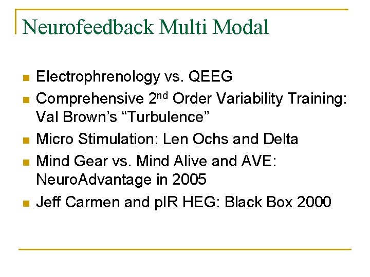 Neurofeedback Multi Modal n n n Electrophrenology vs. QEEG Comprehensive 2 nd Order Variability