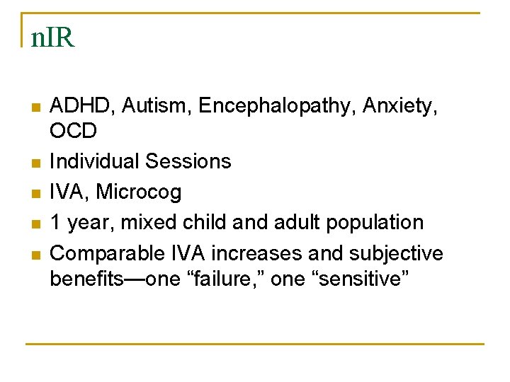 n. IR n n n ADHD, Autism, Encephalopathy, Anxiety, OCD Individual Sessions IVA, Microcog