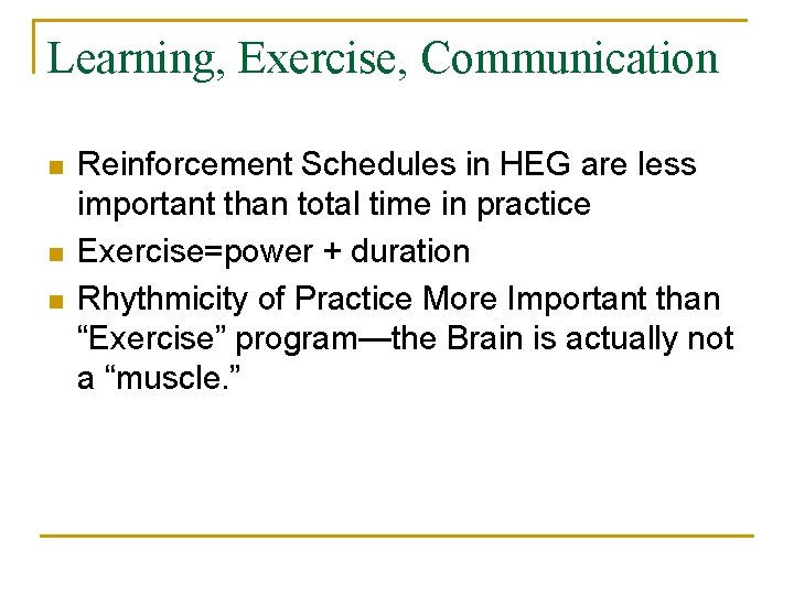 Learning, Exercise, Communication n Reinforcement Schedules in HEG are less important than total time
