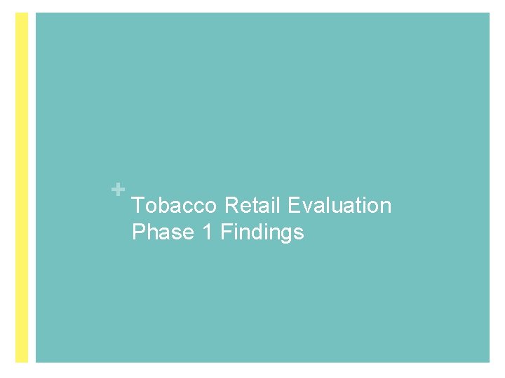 + Tobacco Retail Evaluation Phase 1 Findings 