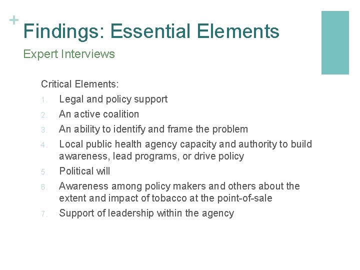 + Findings: Essential Elements Expert Interviews Critical Elements: 1. Legal and policy support 2.