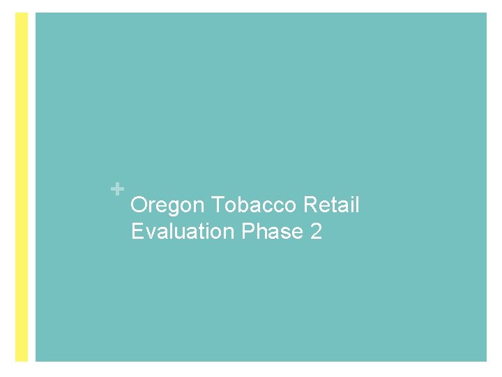 + Oregon Tobacco Retail Evaluation Phase 2 